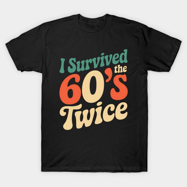 Asian Size Men Print T-shirt I Survived The 60S Twice Birthday No-Cut Heat Transfer Print Cotton Tshirt