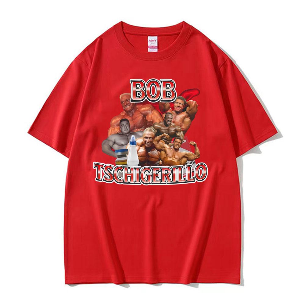 Funny Meme Bob Tschigerillo Bodybuilding Workout Graphic T Shirt Unisex Women Vintage Short Sleeve Tshirts Casual Cotton Tee Shirt
