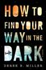 Книга How To Find Your Way In The Dark : 1