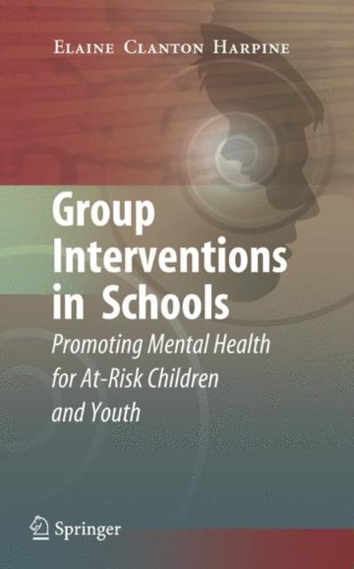 Книга Group Interventions In Schools : Promoting Mental Health for At-Risk Children and Youth