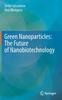 The Green Nanoparticles: The Future of Nanobiotechnology Book