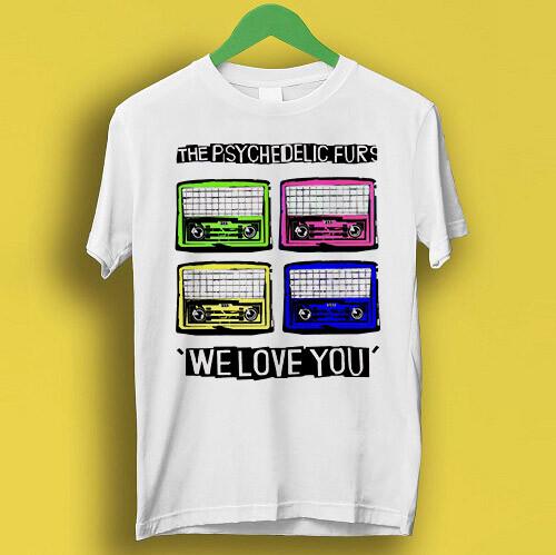 26 The Psychedelic Furs Hipster Unisex We Love You Rock Gift Tee T Shirt P2360 Unisex T-Shirt