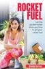The Rocket Fuel : Let This Pocket Rocket Show You How To Get Your Rocket Fuel Book