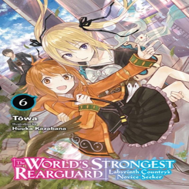 The Worlds Strongest Rearguard Labyrinth Countrys Novice Seeker Vol. 6 light novel by Towa Towa... 9781975333331