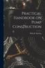 Книга Practical Handbook On Pump Construction