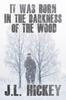 Книга It Was Born In the Darkness of the Wood