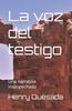 Книга La Voz Del Testigo : Una Narrativa Insospechada