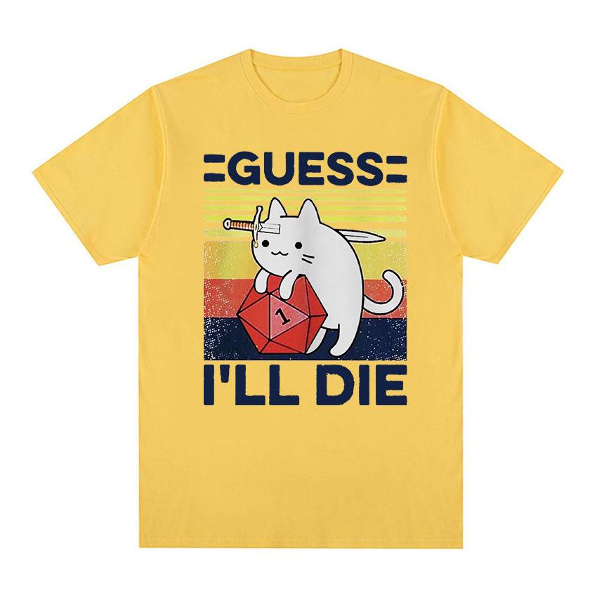 Funny Guess I'll Die Cat Meme Graphic T Shirt Unisex Women Casual Fashion Short Sleeve T-shirts Tops 100% Cotton Oversized T-shirt