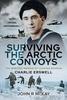The Surviving the Arctic Convoys : The Wartime Memoirs of Leading Seaman Charlie Erswell Book