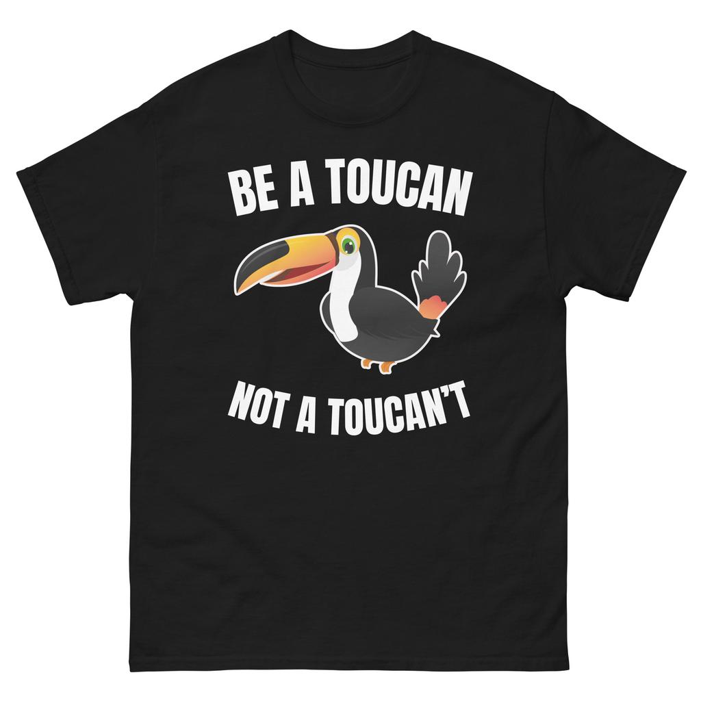 Be a Toucan Not a Toucan't Funny Animal Toucan Tropical Bird Unisex classic tee