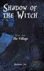 Книга Shadow of the Witch : Book One: The Village