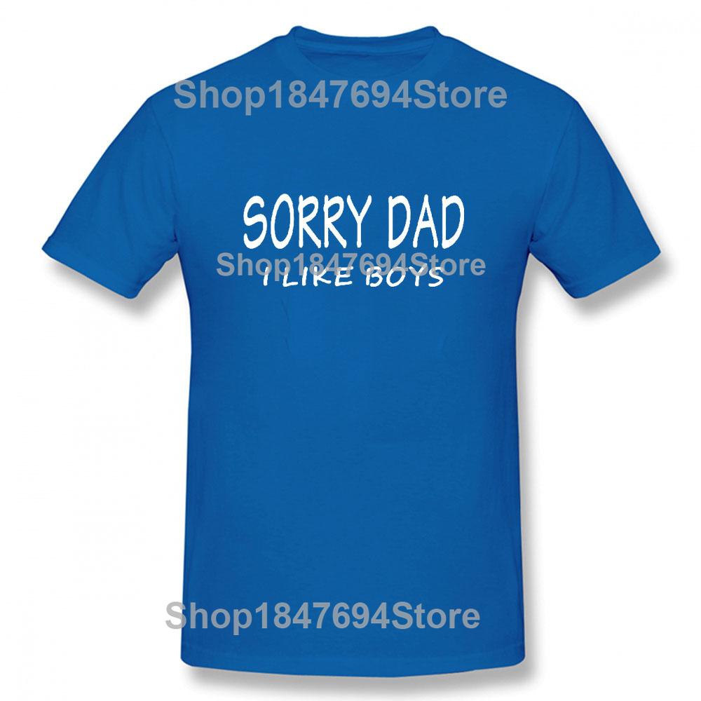 SORRY DAD I LIKE BOYS Gay Pride T Shirt Funny Tshirt Mens Clothing Short Sleeve I'm Not Gay But 20 Bucks is 20 Bucks T-shirt