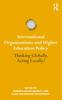 Книга International Organizations and Higher Education Policy : Thinking Globally, Acting Locally?