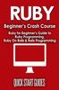 Книга Ruby Beginner's Crash Course : Beginner's Guide To Ruby Programming, Ruby On Rails & Rails Programming