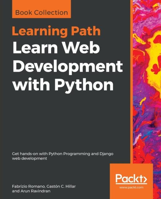 Книга Learn Web Development with Python : Get Hands-on with Python Programming and Django Web Development