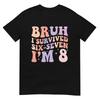 Bruh I Survived Six Seven IM 8 Years Old Birthday Girl TShirt
