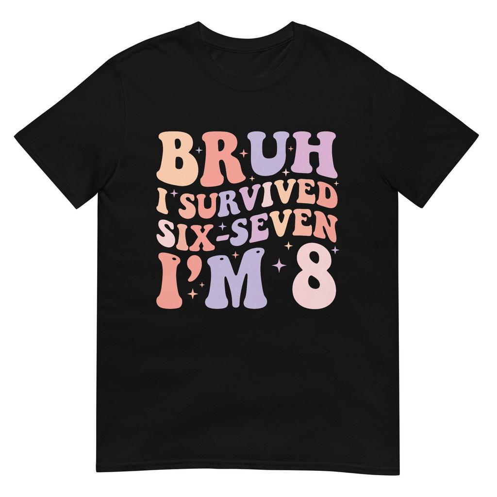 Bruh I Survived Six Seven IM 8 Years Old Birthday Girl TShirt
