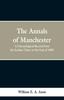 Книга The Annals of Manchester : A Chronological Record from the Earliest Times To the End of 1885.