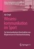 The Wissenskommunikation Im Sport : Zur Kommunikativen Konstruktion Von Koerperwissen Im Nachwuchstraining Book