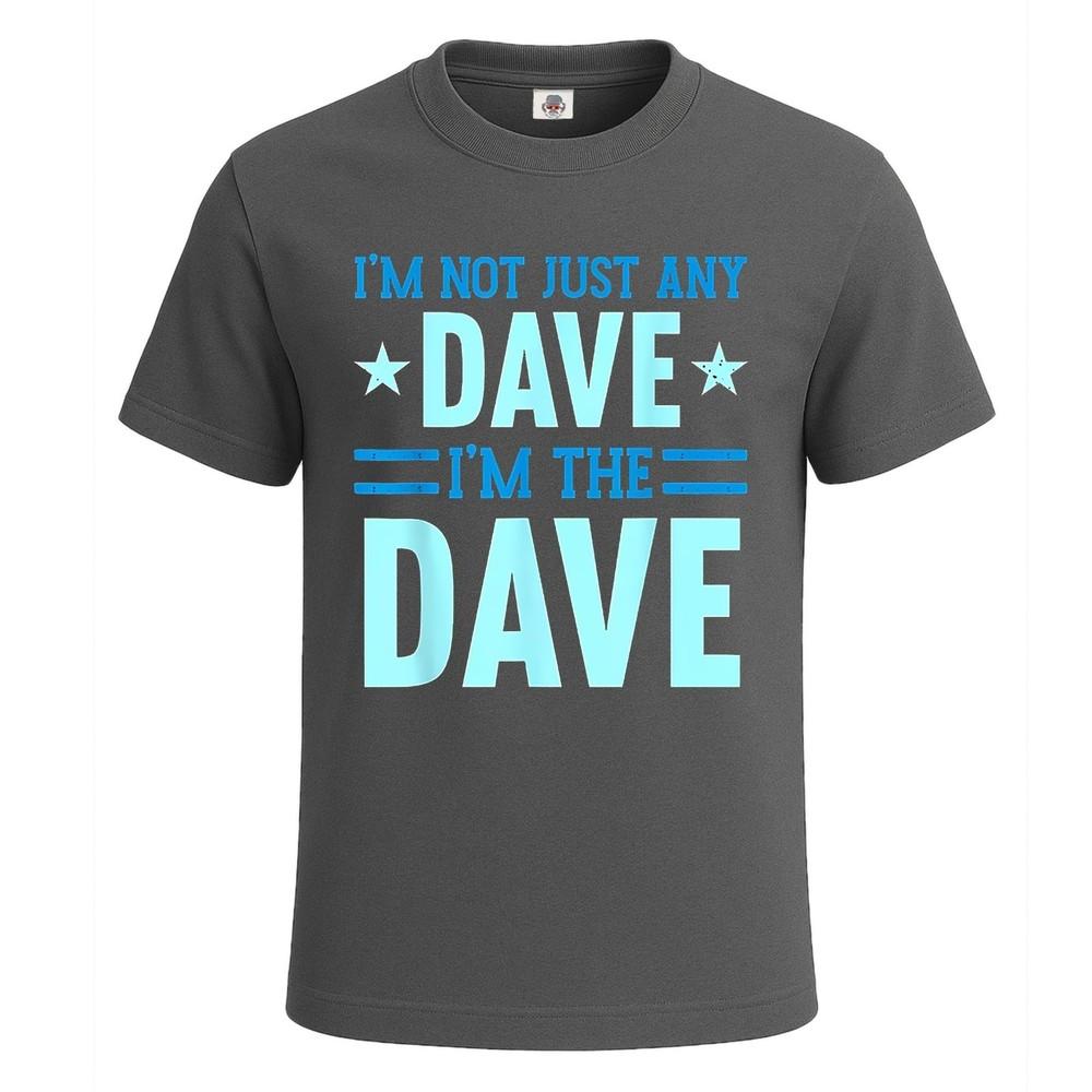 Im not just any dave novelty funny partyshirt for mens novelty tee top