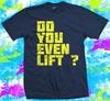 Do You Even Lift Camiseta Gimnasio Ropa Para En Forma Musculacion Peso Entreno Unisex T-shirt