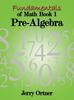 The Fundamentals of Math Book 1 : Pre-Algebra Book