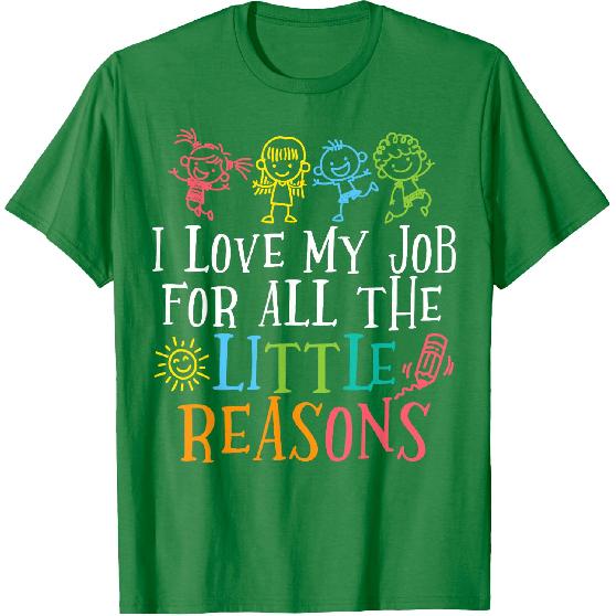 Preschool Teacher I Love My Job for All The Little Reasons T-Shirt