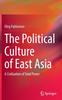 Книга The Political Culture of East Asia : A Civilization of Total Power