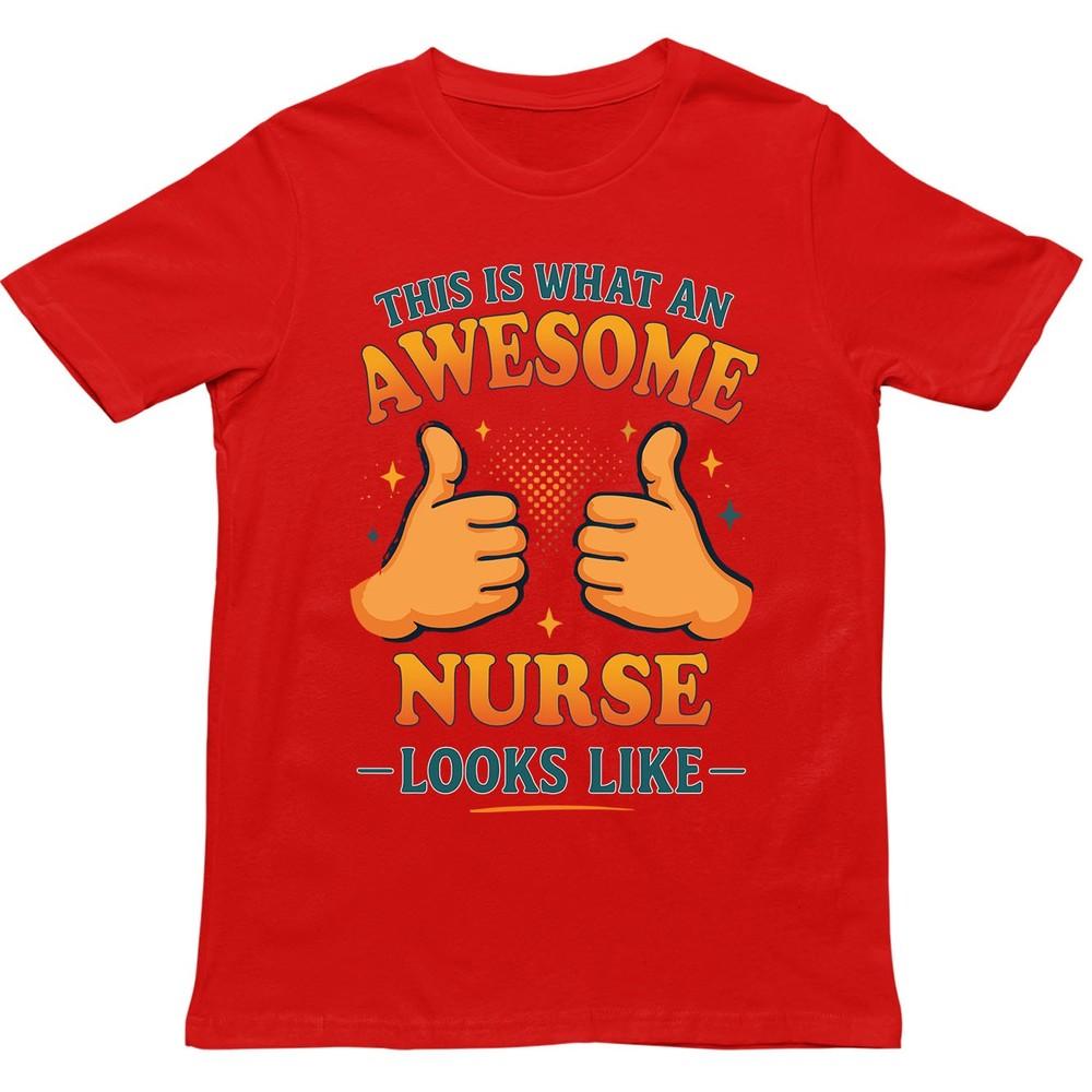 This Is What An Awesome Nurse Looks Like T Shirt Gift For Unisex Unisex Kids