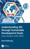 Книга Understanding GIS Through Sustainable Development Goals : Case Studies with QGIS