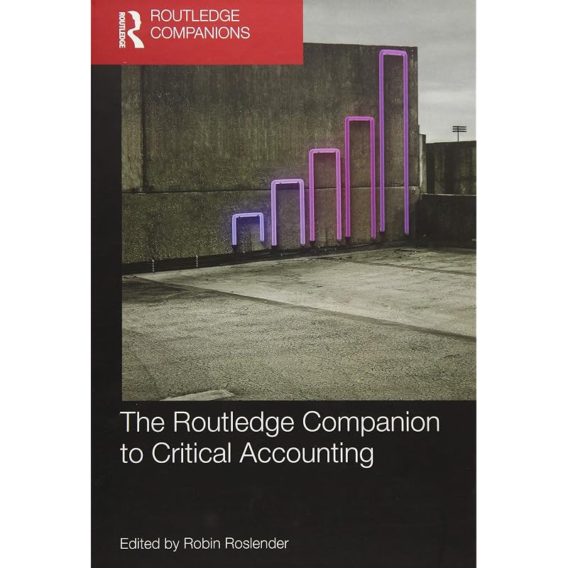 The Routledge Companion to Critical Accounting (Routledge Companions in Business, Management and Marketing)