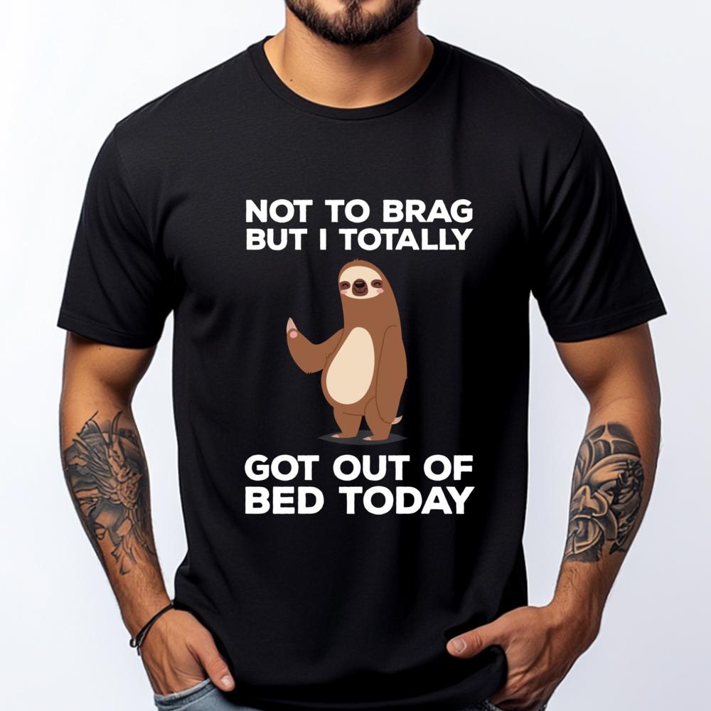 Funny Sloth Got Out Of Bed Today Mens Designer Clothes Youth DURABLE Cotton T Shirt Men Valentines Day Gift TShirt