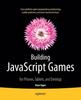 Книга Building JavaScript Games : for Phones, Tablets, and Desktop