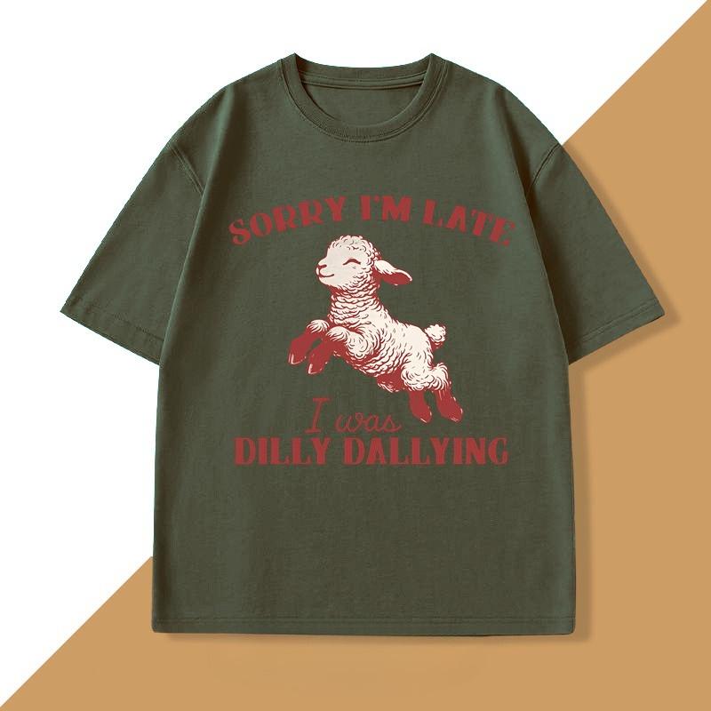 Sorry Im Late I Was Dilly Dallying TShirt Baby Lamb Sheep Cute Graphic T Shirts Funny Animal Sayings T Shirt Strreetwear Tops