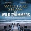 The Wild Swimmers by William Shaw Paperback Book 9781529420166