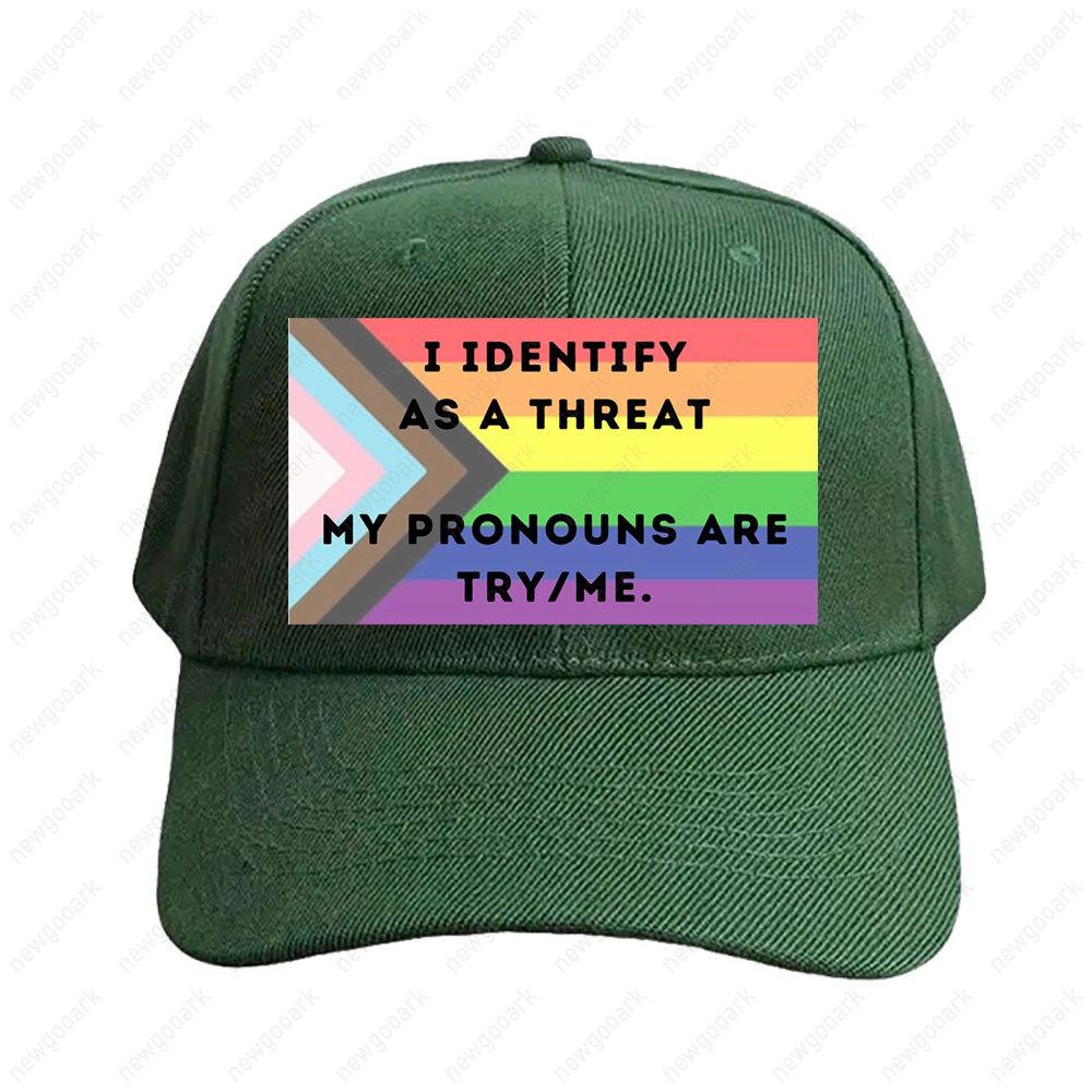 LGBTQ Pronoun Humor I Identify As A Threat My Pronouns Are Try Me Cap Unisex Adult Adjustable Printed Baseball Caps Trucker Cap