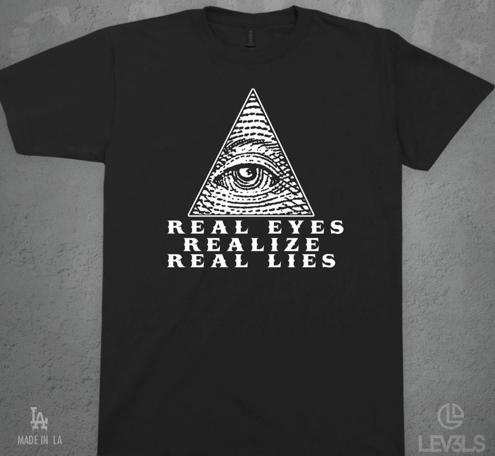 AllSeeing Eye Real Eyes Realize Real Lies T-shirt