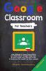 Книга Google Classroom : 2021 Edition