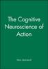Книга The Cognitive Neuroscience of Action