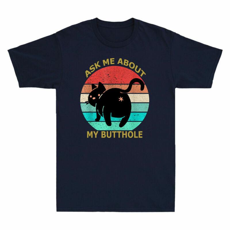 Ask Me About My Butthole Funny Cat Kitten Meme Vintage Unisexs Tshirt Black Tee