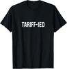 Tariff-ied - Terrified Tariffs  Unisex T-Shirt