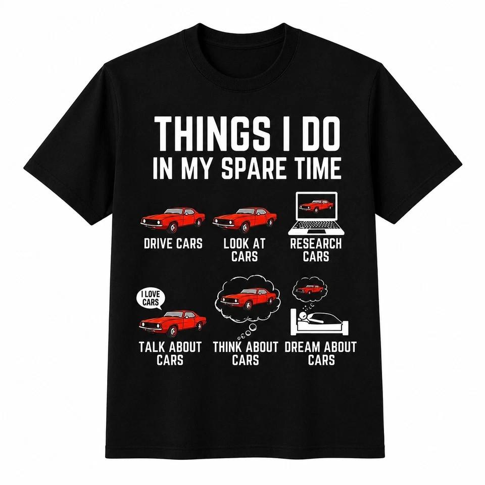 Funny Car Lover Shirt Things I Do In My Spare Time Graphic Tee