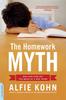 Книга The Homework Myth : Why Our Kids Get Too Much of a Bad Thing