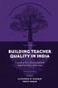 Книга Building Teacher Quality In India : Examining Policy Frameworks and Implementation Outcomes