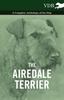 Книга The Airedale Terrier - A Complete Anthology of the Dog -