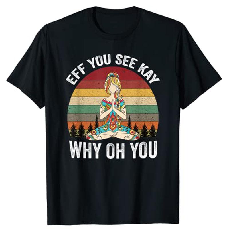 Vintage EFF You See Kay Why Oh You Yoga TShirt Women Graphic T Shirts Y2k Fashion Vintage Graphic Apparel Novelty Personality