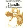 Brahmacharya Gandhi and His Women Associates