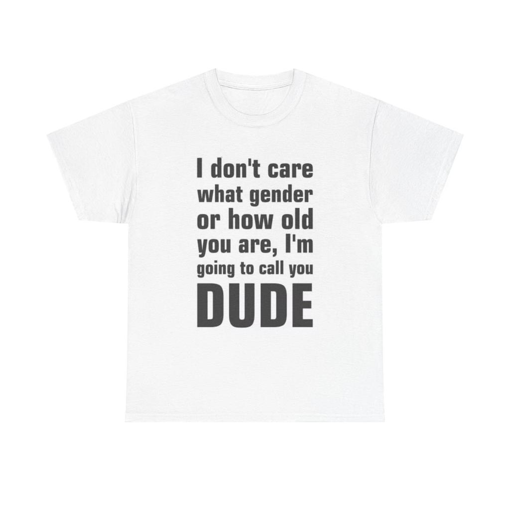 Men's and Women's T-shirts I Dont Care About Your Gender