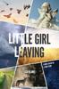 Книга Little Girl Leaving : A Novel Based On a True Story