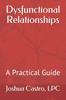 Книга Dysfunctional Relationships : A Practical Guide